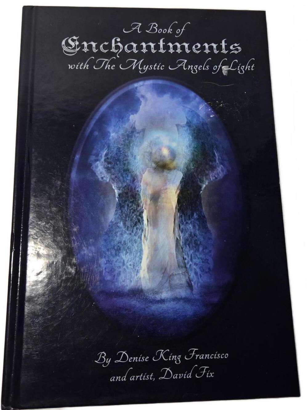 A Book of Enchantments with The Mystic Angels of Light - Denise Francisco (2019)